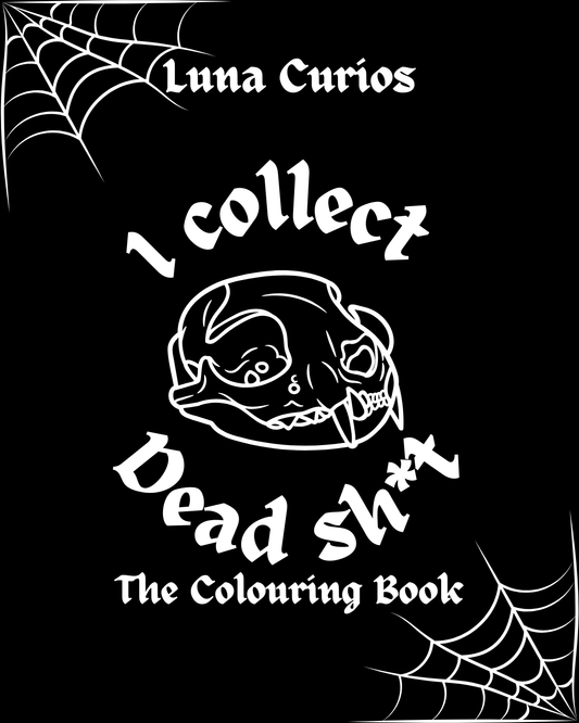 *PREORDER* The I Collect Dead Sh*t Colouring Book.